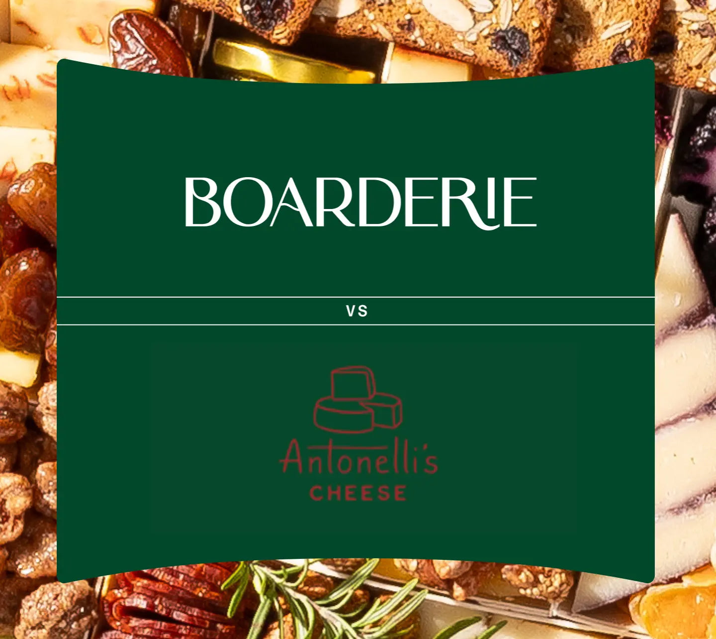 Cheese board comparison graphic of Boarderie vs Antonelli's Cheese with both brand logos over a cheese and charcuterie background.