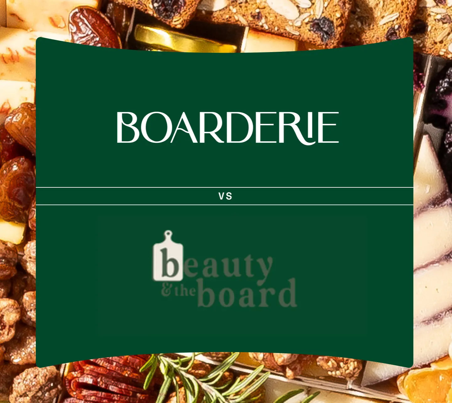 Boarderie vs Beauty & The Board charcuterie board comparison graphic with both brand logos over a cheese and charcuterie background.