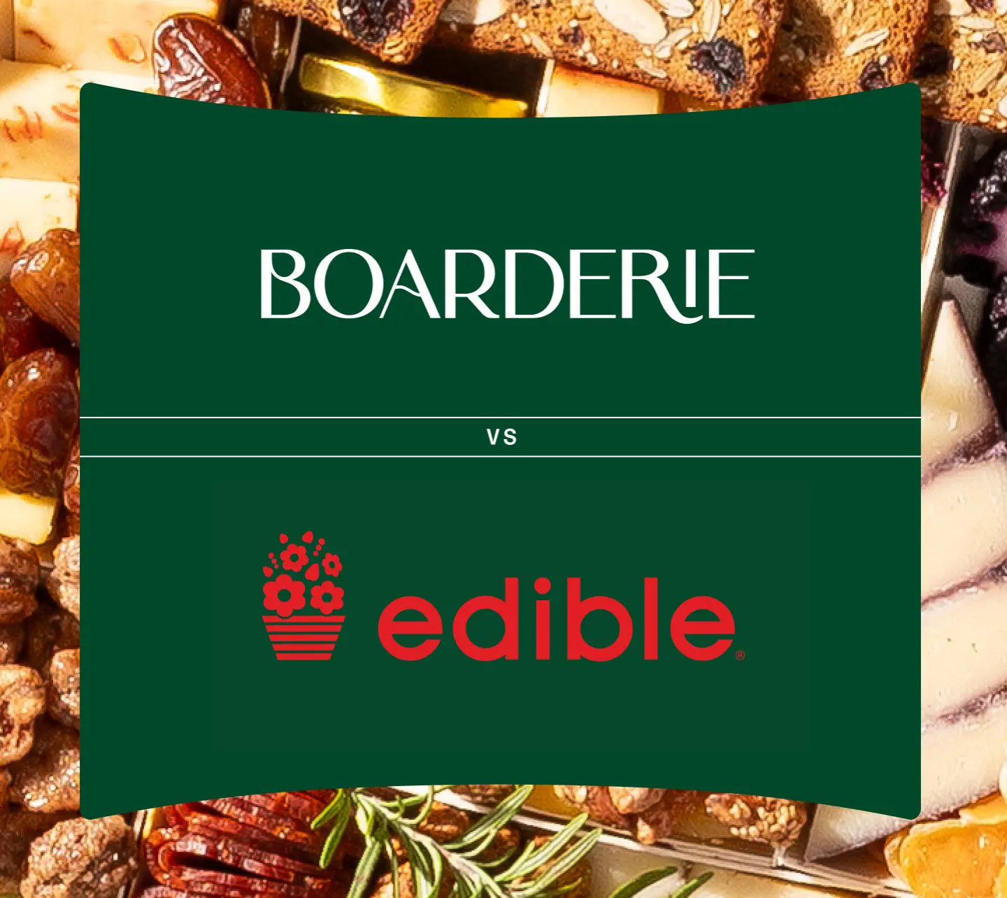 Charcuterie gift comparison graphic of Boarderie vs Edible Arrangements with both brand logos over a cheese and charcuterie board background.