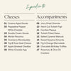 An ingredients list graphic with the heading 'Ingredients' at the top, divided into two columns: 'Cheeses' and 'Accompaniments'. The cheeses listed include creamy aged gouda, pepadew pepper white cheddar, double cream gouda, merlot pecorino, cranberry wensleydale, fig and rose goat cheese, apple smoked cheddar, and white cheddar age.